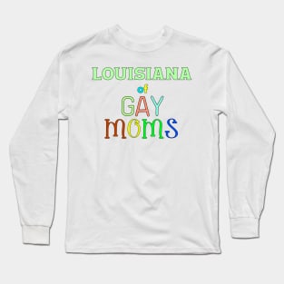 Louisiana Of Gay Moms Long Sleeve T-Shirt
